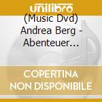 (Music Dvd) Andrea Berg - Abenteuer (Live) cd musicale
