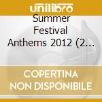 Summer Festival Anthems 2012 (2 Cd) cd