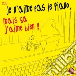 Je N'Aime Pas Le Piano, Mais Ca J'Aime Bien ! (2 Cd)