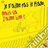 Je N'Aime Pas Le Piano, Mais Ca J'Aime Bien ! (2 Cd) cd