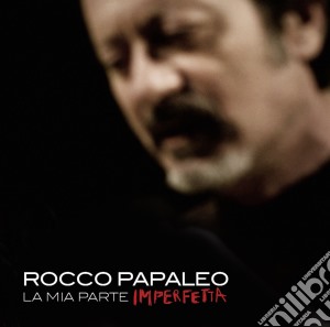 Rocco Papaleo - La Mia Parte Imperfetta cd musicale di Rocco Papaleo
