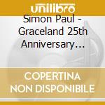 Simon Paul - Graceland 25th Anniversary Edi (cd+dvd) cd musicale di Simon Paul