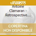 Antoine Clamaran - Retrospective (2 Cd) cd