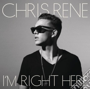 Chris Rene - I'M Right Here cd musicale di Chris Rene