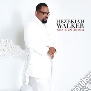 Hezekiah Walker - Azusa The Next Generation cd musicale di Hezekiah Walker