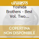 Yoshida Brothers - Best Vol. Two (2005-2009) cd musicale di Yoshida Brothers