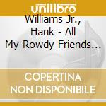 Williams Jr., Hank - All My Rowdy Friends - Best Of cd
