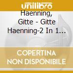 Haenning, Gitte - Gitte Haenning-2 In 1 (2 Cd) cd