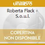 Roberta Flack - S.o.u.l. cd musicale di Roberta Flack