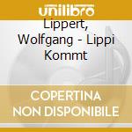 Lippert, Wolfgang - Lippi Kommt cd musicale di Lippert, Wolfgang