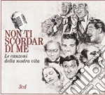 Non Ti Scordar Di Me... Le Canzoni Della Nostra Vita (3 Cd) cd