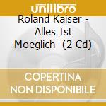 Roland Kaiser - Alles Ist Moeglich- (2 Cd) cd