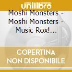 Moshi Monsters - Moshi Monsters - Music Rox! (Amazon Excl cd
