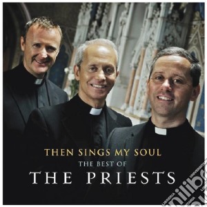 Priests (The): Then Sings My Soul: The Best Of cd musicale di The Priests