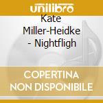 Kate Miller-Heidke - Nightfligh cd musicale di Kate Miller