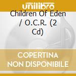 Children Of Eden / O.C.R. (2 Cd) cd