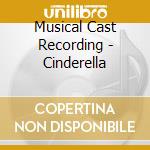 Musical Cast Recording - Cinderella cd