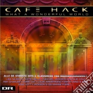 Cafe' Hack - What A Wonderful World (2 Cd) cd musicale di Cafe' Hack