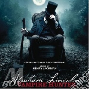 Henry Jackman - Abraham Lincoln - Vampire Hunter cd musicale di Artisti Vari