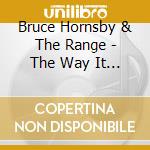 Bruce Hornsby & The Range - The Way It Is cd musicale di Bruce Hornsby & The Range