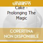 Cake - Prolonging The Magic cd