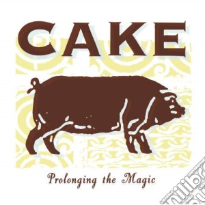 Cake - Prolonging The Magic cd musicale di Cake