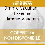 Jimmie Vaughan - Essential Jimmie Vaughan cd musicale di Jimmie Vaughan