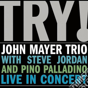 John Mayer Trio - Try! Live In Concert cd musicale di John Mayer