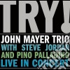 John Mayer Trio - Try! Live In Concert cd