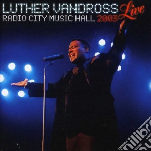 Luther Vandross - Live Radio City Music Hall 2003 cd musicale di Luther Vandross
