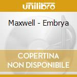 Maxwell - Embrya cd musicale di Maxwell