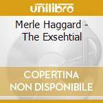 Merle Haggard - The Exsehtial cd musicale di Merle Haggard