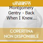 Montgomery Gentry - Back When I Knew It All cd