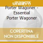 Porter Wagoner - Essential Porter Wagoner cd
