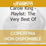 Carole King - Playlist: The Very Best Of cd musicale di Carole King