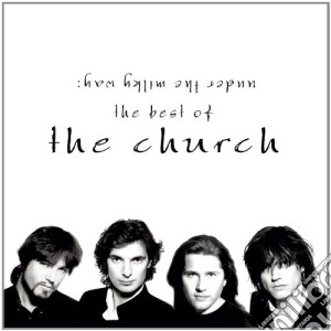 Church (The) - Under The Milky Way cd musicale di Church