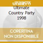 Ultimate Country Party 1998 cd musicale