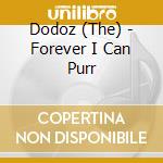 Dodoz (The) - Forever I Can Purr