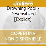 Drowning Pool - Desensitized [Explicit] cd musicale di Drowning Pool