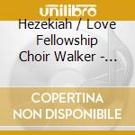 Hezekiah / Love Fellowship Choir Walker - Nothing But The Hits: Hezekiah Walker & The Love cd