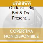 Outkast - Big Boi & Dre Present Outkast cd musicale di Outkast