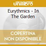 Eurythmics - In The Garden cd musicale di Eurythmics