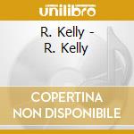 R. Kelly - R. Kelly cd