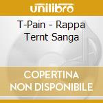 T-Pain - Rappa Ternt Sanga cd musicale di T
