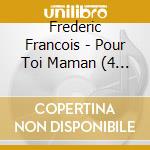 Frederic Francois - Pour Toi Maman (4 Cd) cd