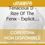 Tenacious D - Rize Of The Fenix - Explicit (Jewelcase) cd
