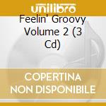 Feelin' Groovy Volume 2 (3 Cd) cd musicale