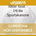 Ritter Rost - 14/die Sportskanone cd