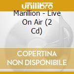 Marillion - Live On Air (2 Cd) cd