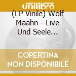 (LP Vinile) Wolf Maahn - Live Und Seele (Lp+Cd) lp vinile di Wolf Maahn